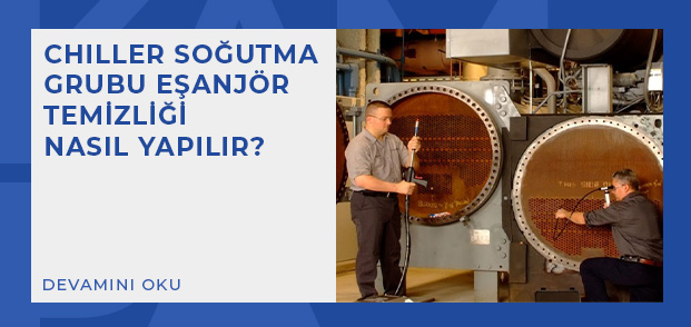 chiller sogutma grubu esanjor temizligi nasil yapilir