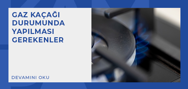 gaz kacagi durumunda yapilmasi gerekenler