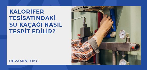kalorifer tesisatindaki su kacagi nasil tespit edilir