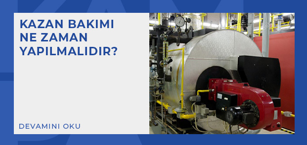 kazan bakimi ne zaman yapilmalidir