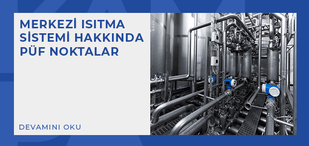 merkezi isitma sistemi hakkinda puf noktalar