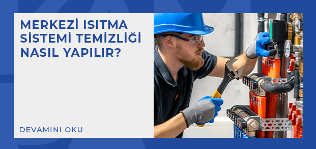 merkezi isitma sistemi temizligi nasil yapilir