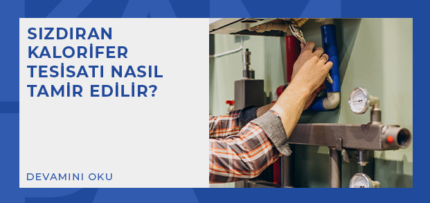 sizdiran kalorifer tesisati nasil tamir edilir