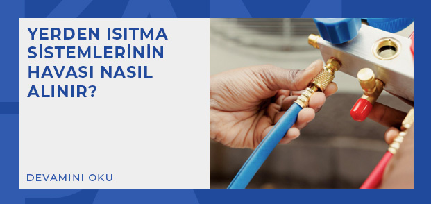 yerden isitma sistemlerinin havasi nasil alinir 1