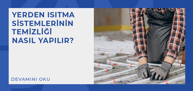 yerden isitma sistemlerinin temizligi nasil yapilir